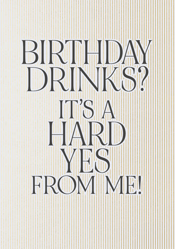 Greeting Card - Birthday Drinks Hard Yes From Me