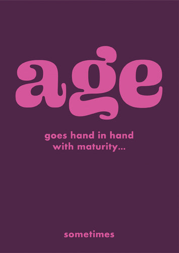 Greeting Card - Age Goes Hand In Hand With Maturity