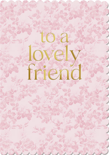 Greeting Card - A Lovely Friend Pink Floral